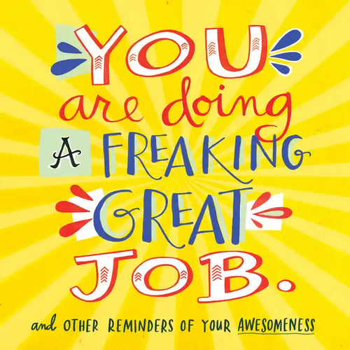 You Are Doing a Freaking Great Job.: And Other Reminders of Your Awesomeness - Paperback
