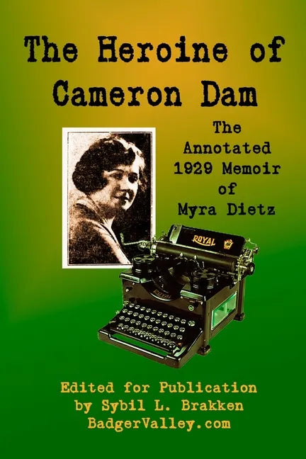 The Heroine of Cameron Dam: The Annotated 1929 Memoir of Myra Dietz - Paperback