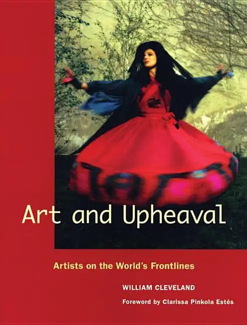 Art and Upheaval: Artists on the World's Frontlines - Paperback