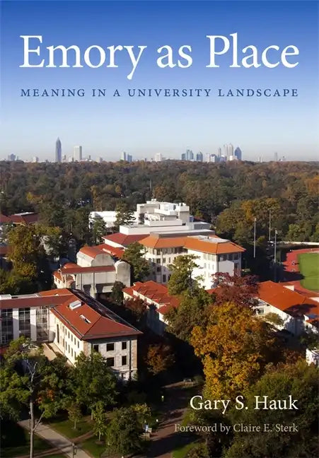 Emory as Place: Meaning in a University Landscape - Hardcover