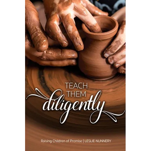 Teach Them Diligently: A Parenting Mandate with a Promise - Paperback