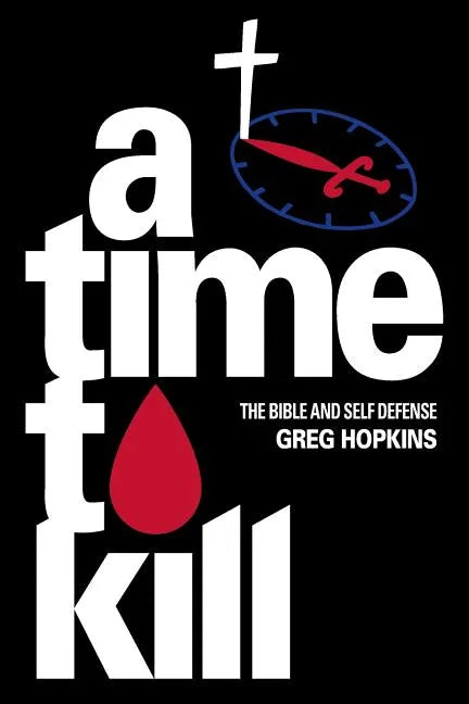A Time To Kill: The Bible And Self Defense - Paperback
