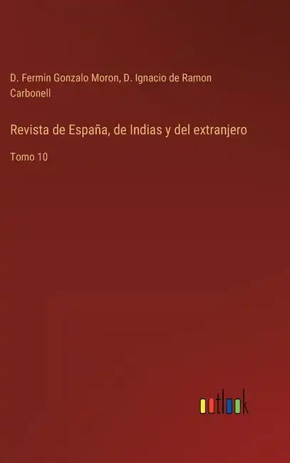 Revista de España, de Indias y del extranjero: Tomo 10 - Hardcover