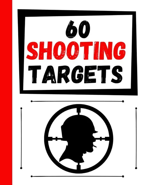 60 Shooting Targets: Large Paper Perfect for Rifles / Firearms / BB / AirSoft / Pistols / Archery & Pellet Guns - Paperback
