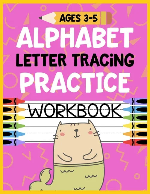Alphabet Letter Tracing Practice Workbook Ages 3-5: Kids Activity Book to Learn and Write ABC's - Paperback