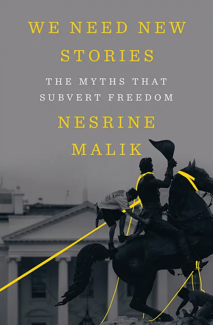 We Need New Stories: The Myths That Subvert Freedom - Hardcover