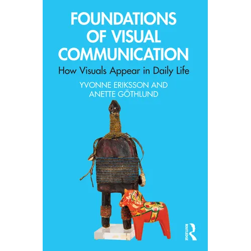 Foundations of Visual Communication: How Visuals Appear in Daily Life - Paperback
