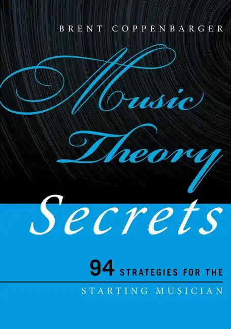 Music Theory Secrets: 94 Strategies for the Starting Musician - Paperback