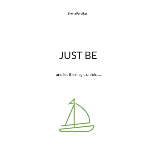 Just be: and let the magic unfold..... - Paperback