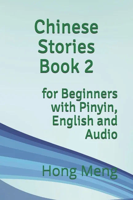 Chinese Stories Book 2: for Beginners with Pinyin, English and Audio - Paperback