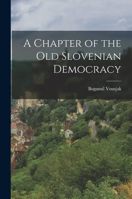 A Chapter of the Old Slovenian Democracy - Paperback