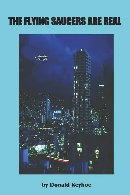 The Flying Saucers Are Real - Paperback