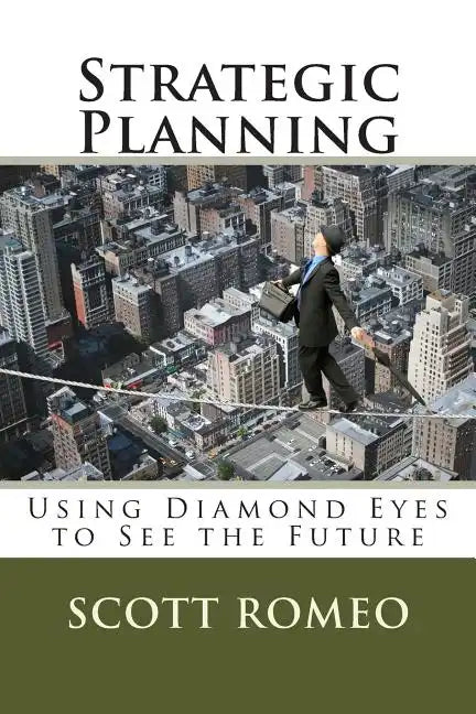 Strategic Planning: Using Diamond Eyes to See the Future - Paperback