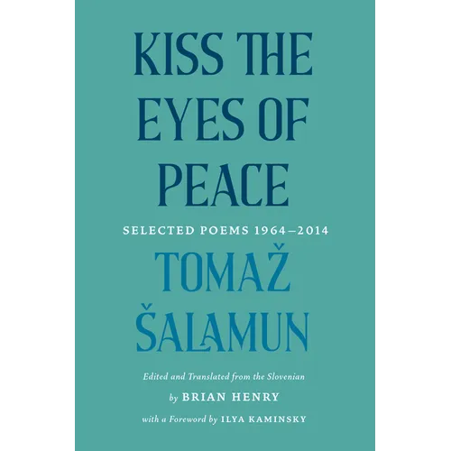 Kiss the Eyes of Peace: Selected Poems 1964-2014 - Paperback