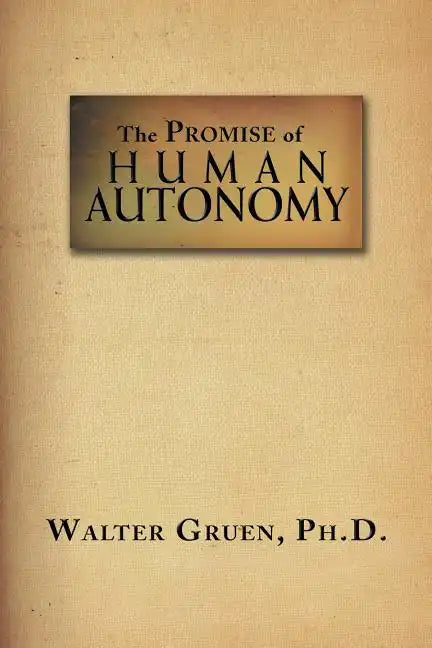 The Promise Of Human Autonomy - Paperback