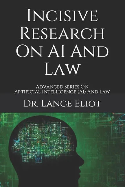 Incisive Research On AI And Law: Advanced Series On Artificial Intelligence (AI) And Law - Paperback
