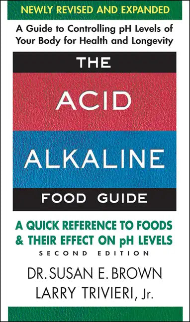 The Acid-Alkaline Food Guide: A Quick Reference to Foods and Their Effect on PH Levels - Paperback