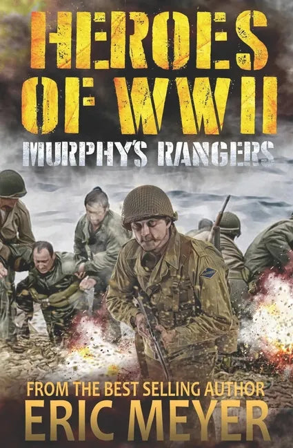 Heroes of World War II: Murphy's Rangers - Paperback