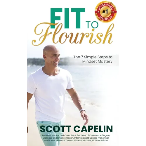 Fit To Flourish: The 7 Simple Steps to Mindset Mastery - Hardcover