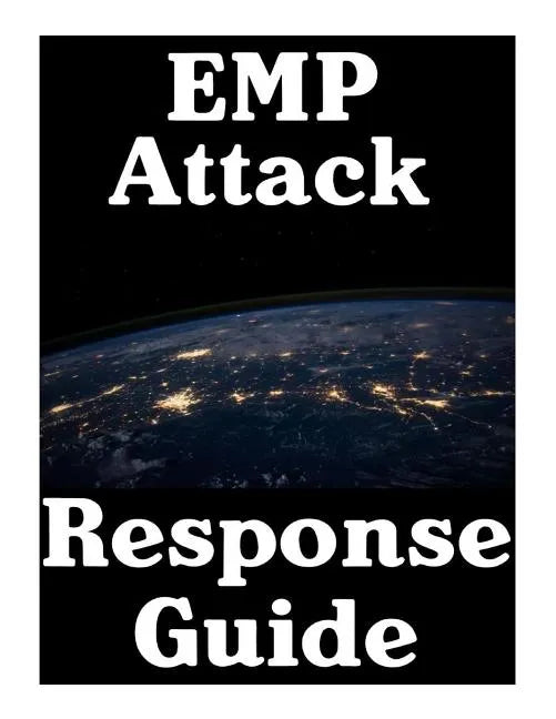 EMP Attack Response Plan: 17 Critical Lessons On How To Properly Respond To An EMP Attack The Moment It Strikes - Paperback