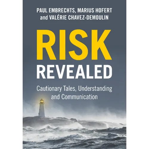 Risk Revealed: Cautionary Tales, Understanding and Communication - Hardcover