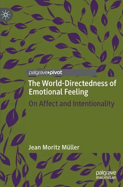 The World-Directedness of Emotional Feeling: On Affect and Intentionality - Hardcover