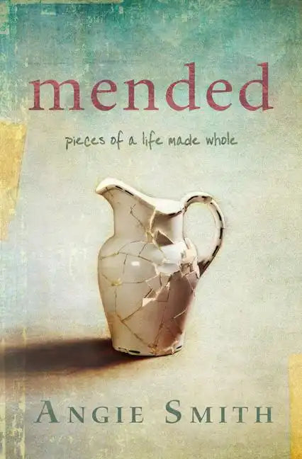 Mended: Pieces of a Life Made Whole - Paperback