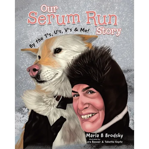 Our Serum Run Story: By the T's, U's, V's & Me! - Paperback