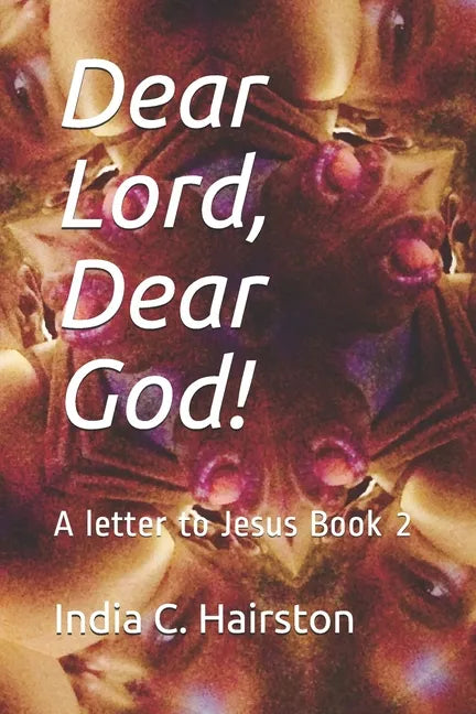 Dear Lord, Dear God!: A letter to Jesus Book 2 - Paperback