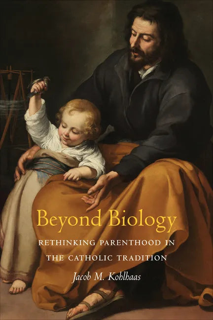 Beyond Biology: Rethinking Parenthood in the Catholic Tradition - Paperback