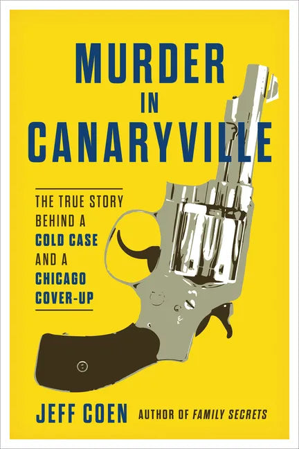 Murder in Canaryville: The True Story Behind a Cold Case and a Chicago Cover-Up - Paperback