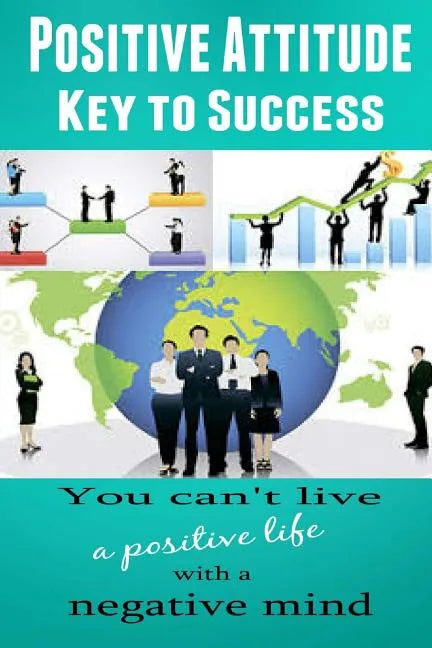 Positive Attitude: Key to Success - Paperback
