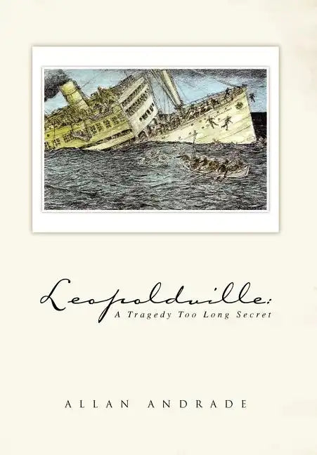 Leopoldville: A Tragedy Too Long Secret - Hardcover