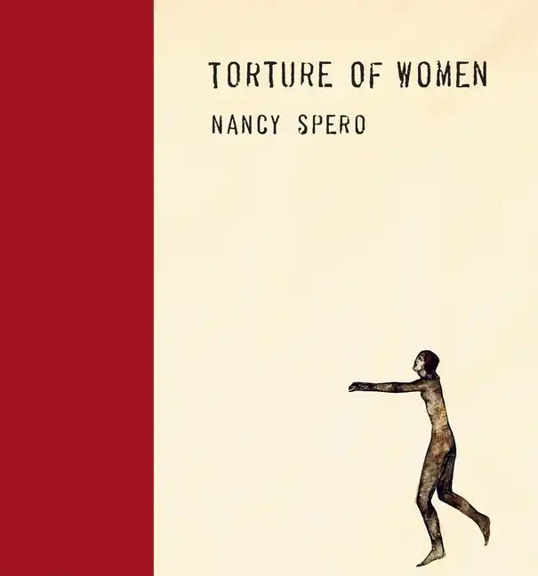 Nancy Spero: Torture of Women - Hardcover