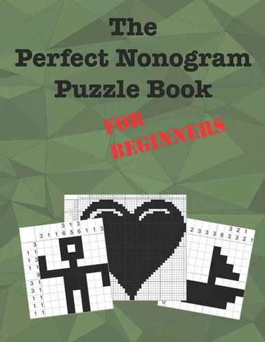 The Perfect Nonogram Puzzle Book For Beginners: Learn How To Do Nonograms - Paperback