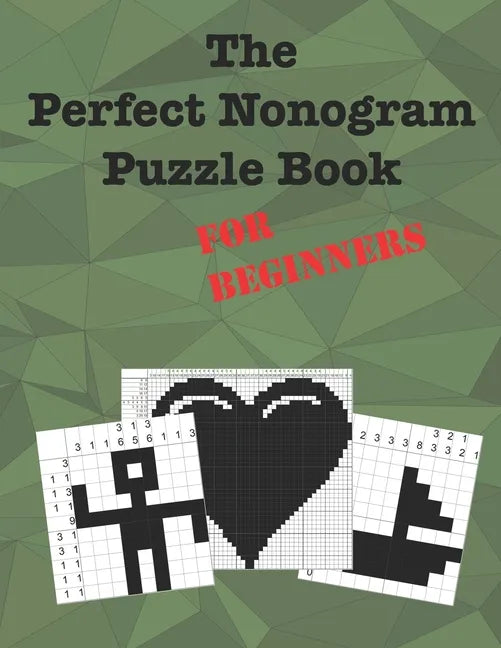 The Perfect Nonogram Puzzle Book For Beginners: Learn How To Do Nonograms - Paperback
