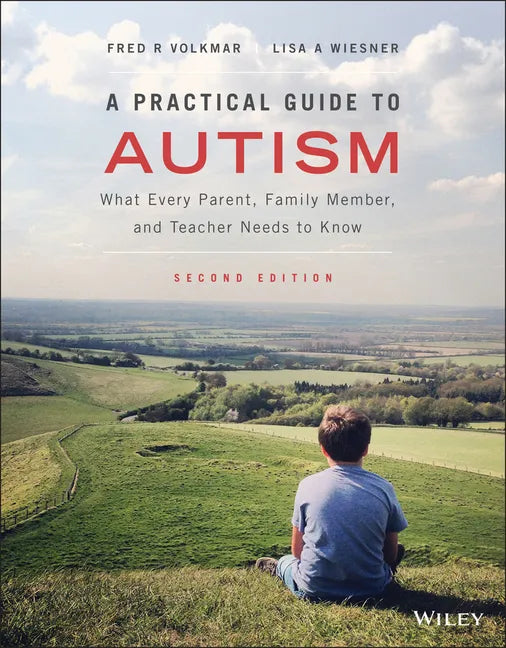 A Practical Guide to Autism: What Every Parent, Family Member, and Teacher Needs to Know - Paperback