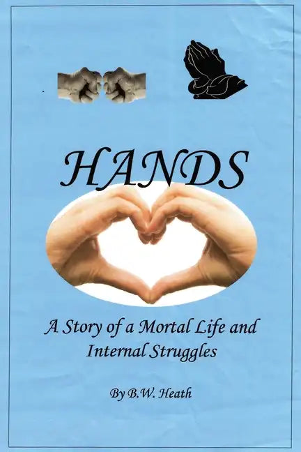 Hands: A Story of a Mortal Life and Internal Struggles - Paperback