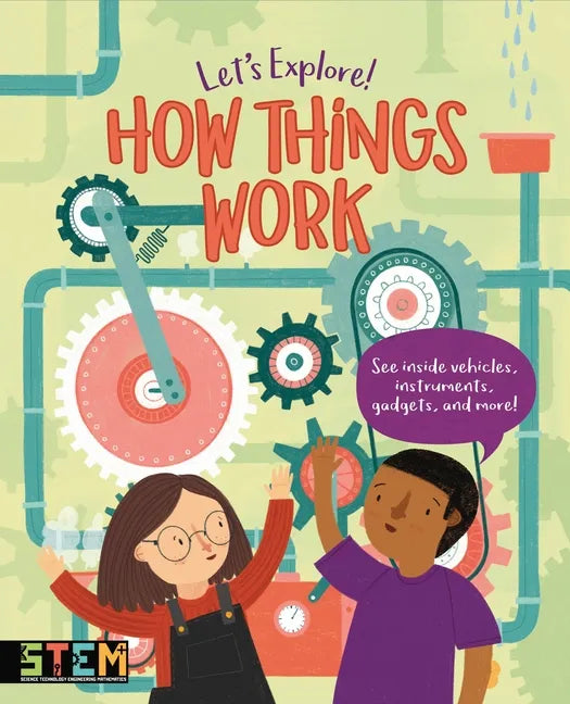 Let's Explore! How Things Work: See Inside Vehicles, Instruments, Gadgets, and More! - Hardcover