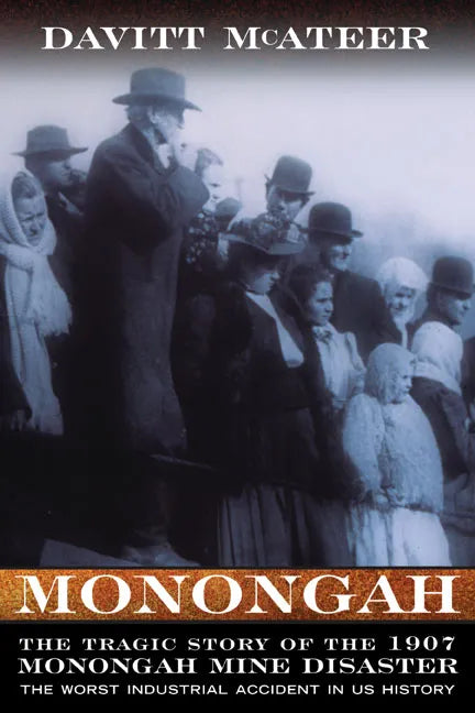 Monongah: The Tragic Story of the 1907 Monongah Mine Disaster: The Worst Industrial Accident in US History - Paperback