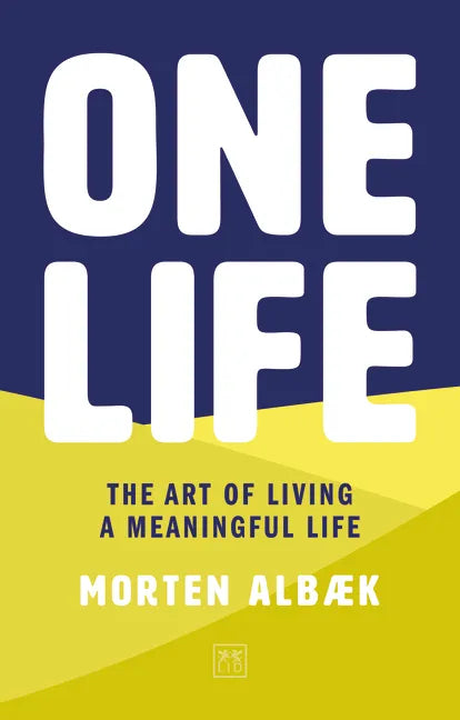 One Life: How We Forgot to Live Meaningful Lives - Paperback
