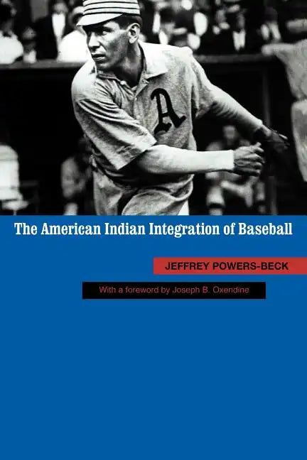 The American Indian Integration of Baseball - Paperback