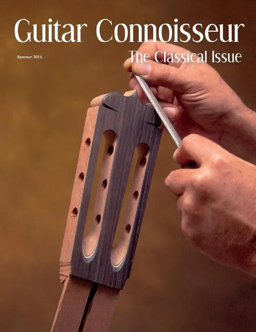 Guitar Connoisseur - The Classical Issue - Summer 2014 - Paperback