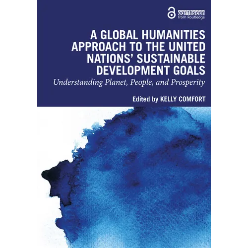 A Global Humanities Approach to the United Nations' Sustainable Development Goals: Understanding Planet, People, and Prosperity - Paperback