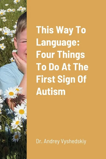 This Way to Language: Four Things to Do at the First Sign of Autism - Paperback