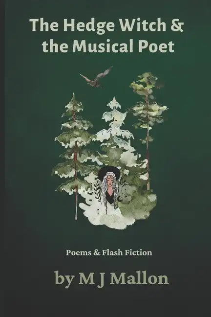 The Hedge Witch & The Musical Poet: Poems & Flash Fiction - Paperback