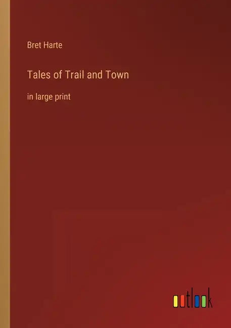 Tales of Trail and Town: in large print - Paperback