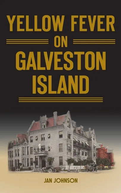 Yellow Fever on Galveston Island - Hardcover
