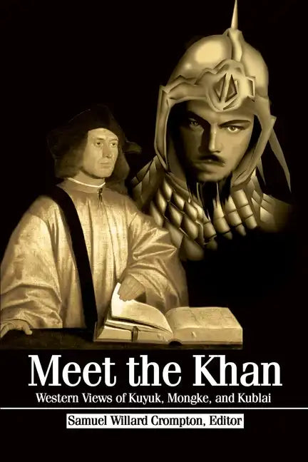 Meet the Khan: Western Views of Kuyuk, Mongke, and Kublai - Paperback