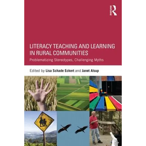 Literacy Teaching and Learning in Rural Communities: Problematizing Stereotypes, Challenging Myths - Paperback